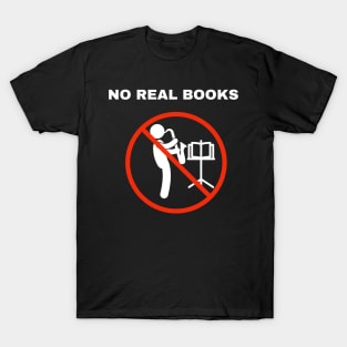 No Real Books (dark) T-Shirt